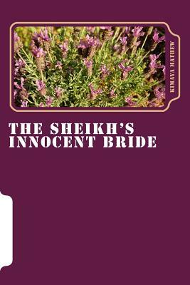 The Sheikh's Innocent Bride by Kimaya Mathew