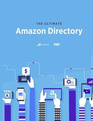 The Ultimate Amazon Directory: Seller Services, Solutions & Providers by James Thomson, Tracey Wallace, Jennifer Reeves