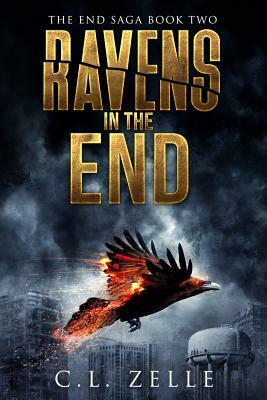 Ravens in the End: Book Two in the Na Post-Apocalyptic Dystopian Epic by Christina L. Rozelle, C. L. Zelle
