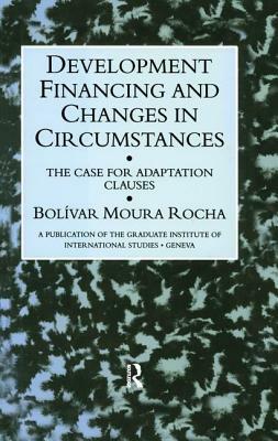 Development Financing and Changes in Circumstances: The Case for Adaption Clauses by Rocha