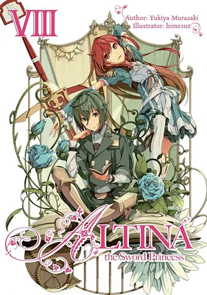 Altina the Sword Princess: Volume 8 by Yukiya Murasaki