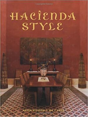 Hacienda Style by Joe P. Carr, Karen Witynski