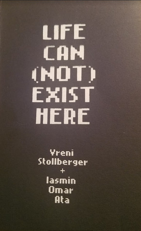 Life Can(not) Exist Here by Vreni Stollberger, Iasmin Omar Ata