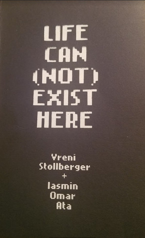 Life Can(not) Exist Here by Iasmin Omar Ata, Vreni Stollberger