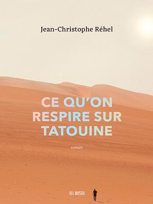 Ce qu'on respire sur Tatouine by Jean-Christophe Réhel