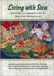 Living with Siva: Hinduism's Contemporary Culture by Satguru Sivaya Subramuniyaswami