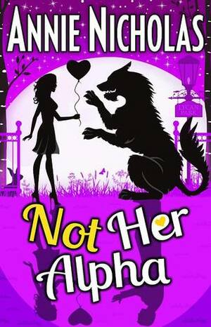 Not Her Alpha by Annie Nicholas