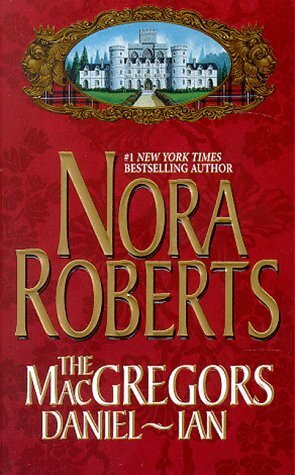 The MacGregors: Daniel & Ian by Nora Roberts