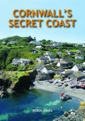 Cornwall's Secret Coast by Robin Jones