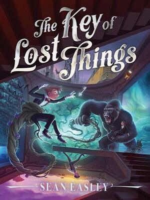 The Key of Lost Things by Sean Easley