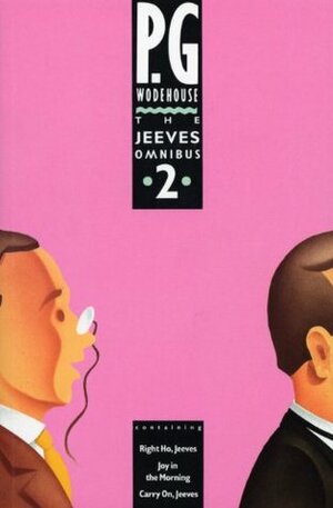 The Jeeves Omnibus Vol. 2: Right Ho, Jeeves / Joy in the Morning / Carry On, Jeeves by P.G. Wodehouse
