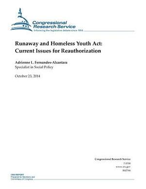 Runaway and Homeless Youth Act: Current Issues for Reauthorization by Congressional Research Service