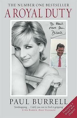 A Royal Duty: The poignant and remarkable untold story of the Princess of Wales by Paul Burrell, Paul Burrell