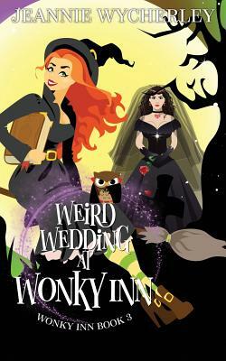 Weird Wedding at Wonky Inn: Wonky Inn Book 3 by Jeannie Wycherley