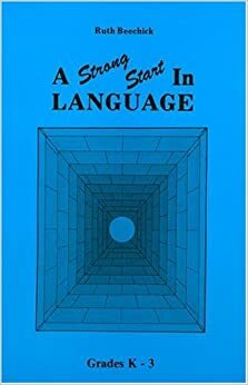 Strong Start in Language: Grades K-3 by Ruth Beechick