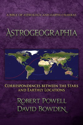 Astrogeographia: Correspondences Between the Stars and Earthly Locations by David Bowden