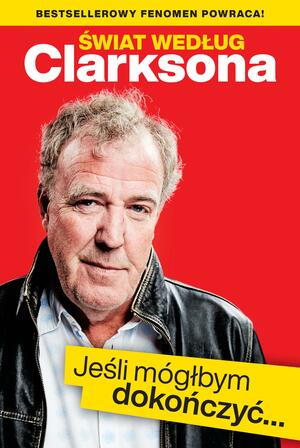 Świat według Clarksona 7. Jeśli mógłbym dokończyć… by Jeremy Clarkson, Jeremy Clarkson