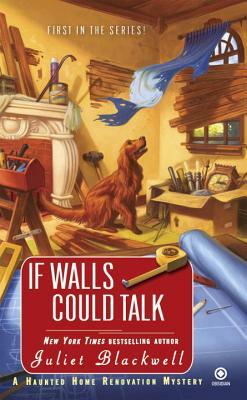 If Walls Could Talk by Juliet Blackwell