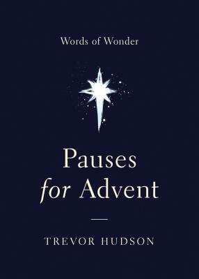 Pauses for Advent: Words of Wonder by Trevor Hudson