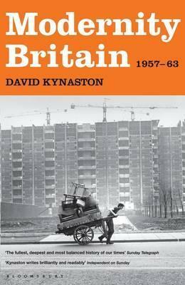 Modernity Britain, 1957-63 by David Kynaston
