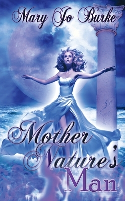 Mother Nature's Man by Mary Jo Burke
