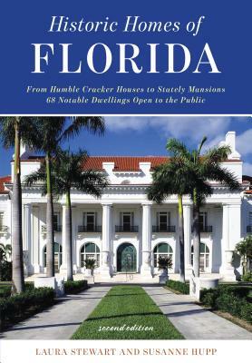 Historic Homes of Florida, Second Edition by Susanne Hupp, Laura Stewart