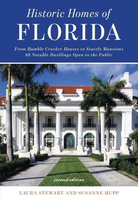 Historic Homes of Florida, Second Edition by Laura Stewart, Susanne Hupp