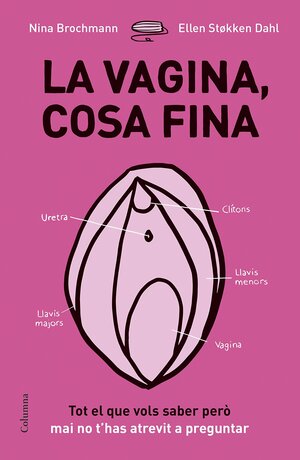 La vagina, cosa fina by Ellen Støkken Dahl, Nina Brochmann