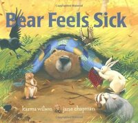 Bear Feels Sick by Jane Chapman, Karma Wilson