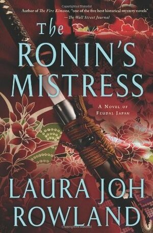 The Ronin's Mistress: A Novel of Feudal Japan by Laura Joh Rowland