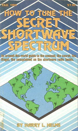 How to Tune the Secret Shortwave Spectrum by Harry L. Helms