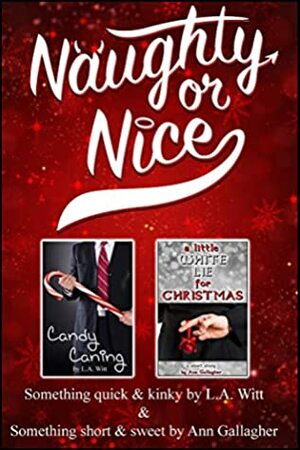 Naughty or Nice by Ann Gallagher, L.A. Witt