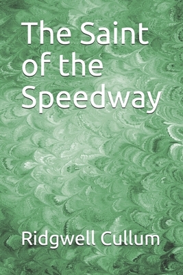 The Saint of the Speedway by Ridgwell Cullum