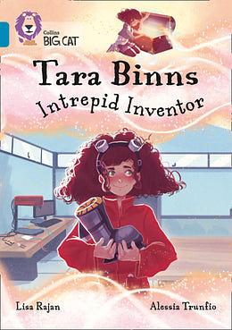 Tara Binns: Intrepid Inventor by Lisa Rajan