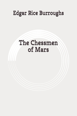 The Chessmen of Mars: Original by Edgar Rice Burroughs