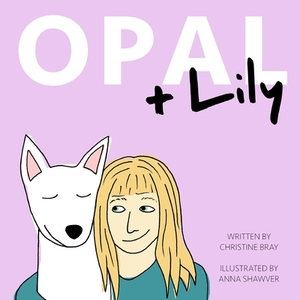 Opal and Lily by Christine Bray