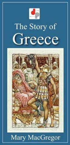 The Story of Greece by Mary MacGregor