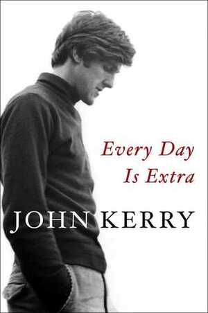 Every Day Is Extra by John Kerry