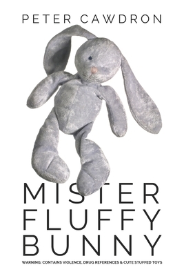 Mister Fluffy Bunny by Peter Cawdron