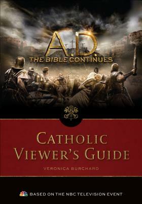 A.D. the Bible Continues: Catholic Viewer's Guide by Mike Aquilina, Veronica Burchard