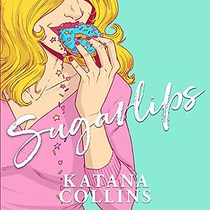 Sugarlips by Katana Collins