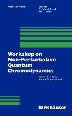 Workshop on Non-Perturbative Quantum Chromodynamics by Kimball Milton, M. a. Samuel