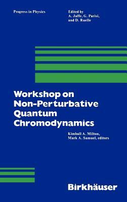 Workshop on Non-Perturbative Quantum Chromodynamics by Kimball Milton, M. a. Samuel