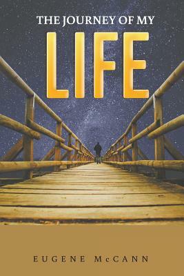 The Journey Of My Life by Eugene McCann