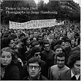 Protest in Paris, 1968 by M. Anne Sa'adah, Serge Hambourg, Thomas E. Crow
