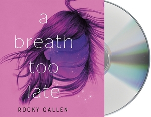 A Breath Too Late by Rocky Callen
