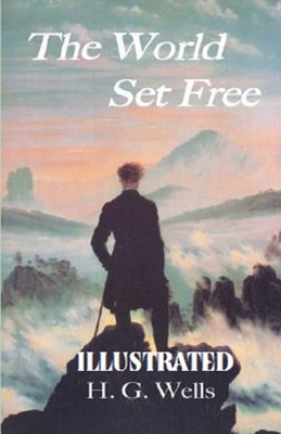 The World Set Free Illustrated by H.G. Wells