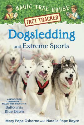 Dogsledding and Extreme Sports by Natalie Pope Boyce, Mary Pope Osborne
