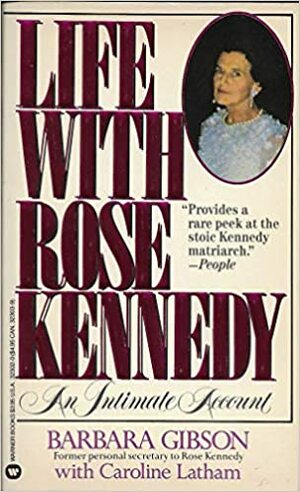 Life with Rose Kennedy by Caroline Latham, Barbara Gibson