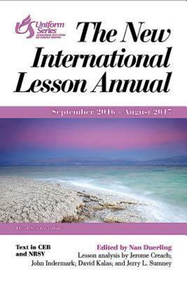 The New International Lesson Annual 2016-2017: September 2016 - August 2017 by David Kalas, Jerry L. Sumney